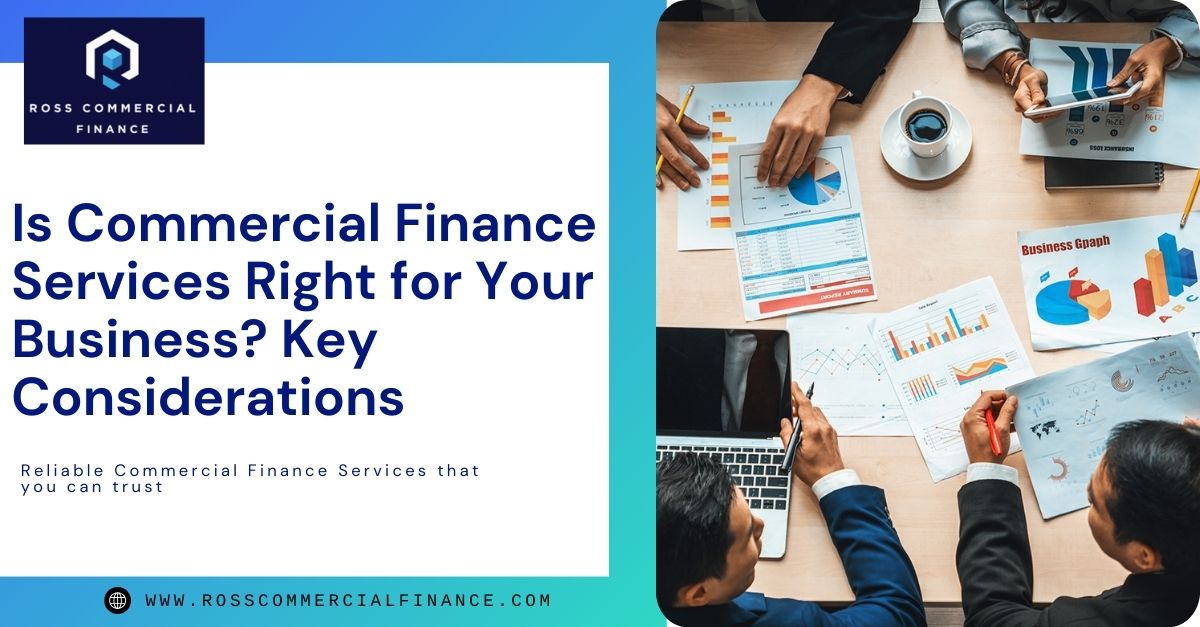 Is Commercial Finance Services Right for Your Business? Key Considerations