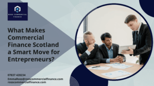 Commercial Finance Scotland for Entrepreneurs